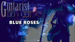 ROADHOUSE BLUES | BLUE ROSES | GUITARIST IRELAND | Clonakilty