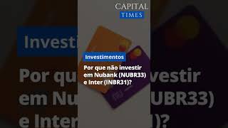 Saiba Por que não Investir em Nubank e Inter