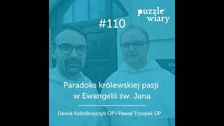 110: Paradoks królewskiej pasji w Ewangelii św. Jana