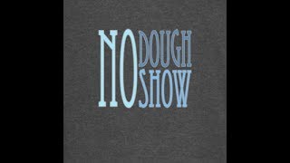 016: No Dough No Show