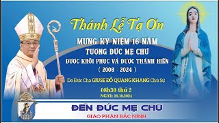 Thánh Lễ Tạ Ơn - Kỷ Niệm 16 Năm Khôi Phục & Thánh Hiến Tượng Đức Mẹ CHŨ - Giáo Phận Bắc Ninh