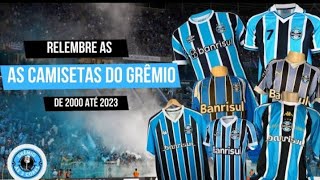 TODAS AS CAMISAS DO GRÊMIO DE 2000 ATÉ 2023!