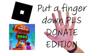 Put A Finger Down "PLS DONATE" Edition