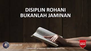 Andreas SW - Disiplin Rohani Bukanlah Jaminan