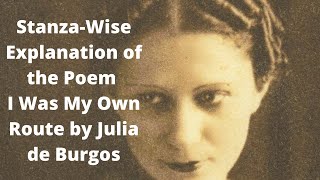 Stanza-Wise Explanation of the Poem ‘I was My Own Route’ by Julia de Burgos || Summary