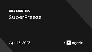 SES Meeting: SuperFreeze