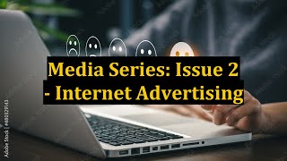 Media Series: Issue 2 - Internet Advertising