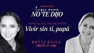 VIVIR SIN TI, PAPÁ - Tanatóloga Paola Renero | Betty Avila