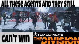 All These Agents And They Still Can't WIN | TS | (The Division)