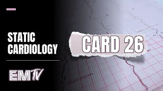 Static Cardiology: CARD 26