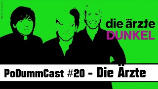 Das Große Die Ärzte Special - Dunkel, DunkHell & Die Ärzte heute // PoDummCast #20