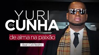 Yuri Da Cunha Ft. C4 Pedro - De Alma Na Paixão