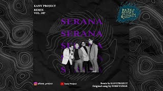 Serana - FOREVENGE ( KANY PROJECT REMIX )