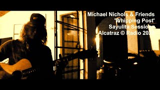 Michael Nichols & Friends - 'Whipping Post'