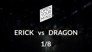 OPEN YOUR MIND | Experimental dance | 1/8 | Erick vs Dragon