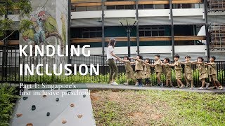 Kindling Inclusion Part 1: Singapore's First Inclusive Preschool