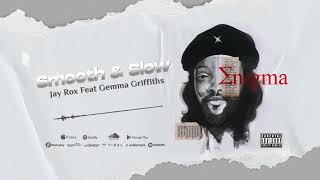 Jay Rox Feat. Gemma Griffiths - Smooth & Slow (Official Audio)