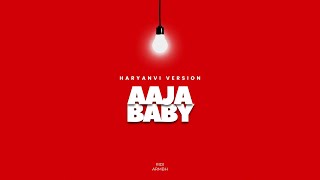 Aaja Baby (Haryanvi Version) - Ridi x ARMBH