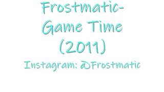 Frostmatic- Game Time (2011)