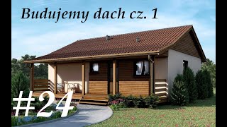 Budujemy dach cz. 1 | Dom szkieletowy | Projekt Maurycy #24