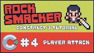 Construct 3 Tutorial - Rock Smacker #4 - Player Attack