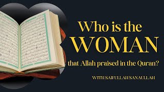 Who is the woman that Allah praised in the Quran?