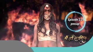 Mai hon naagin | मै हों नागिन |episode 02 and 03 Recap