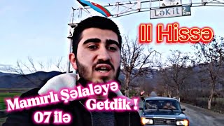 QAX LEKİT MAMIRLI ŞELALE’YE GETDİK (2-ci hisse)