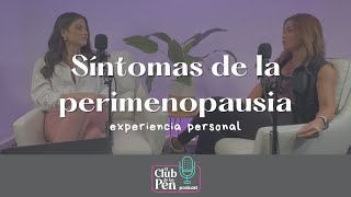 Síntomas de la perimenopausia: experiencia personal / EPISODIO 2 -El Club de las Peri