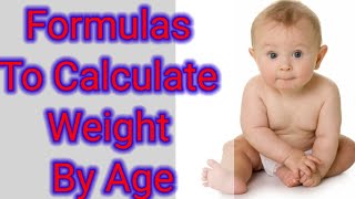 Formulas To Calculate Child Weight by Age || Paediatric medicine