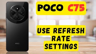 Refresh Rate Settings || How to check the refresh rate || How to use refresh rate settings Poco C75