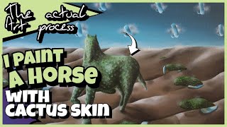 This is me painting a cactus skinned horse | watch the painting process | 'Diagnosed Hypochondriac'