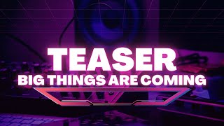 CHANNEL TEASER - Big Things Are Coming Soon.. | U-SERIES OFFICIAL