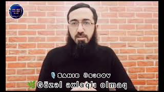 Sahib Əsədov👉Gözəl əxlaqlı olmaq.