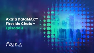 Axtria DataMAx(TM) – Fireside Chats – Episode 3