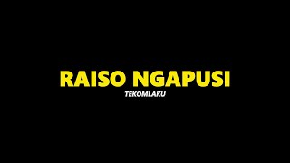 RAISO NGAPUSI - TEKOMLAKU ( SHORT LYRIC )