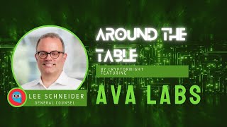 Lee Schneider, General Counsel for Ava Labs | Around the Table E21