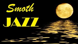 Night of Smooth Jazz - Relaxing Background Chill Out Music - Soft Jazz for Studying, Sleep, Work