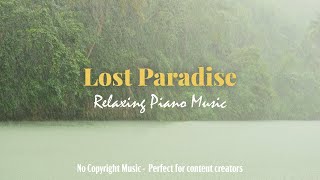 Beautiful & Relaxing Piano Music - "Lost Paradise" | No Copyright Background Music