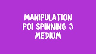 Manipulation: Poi Spinning 3