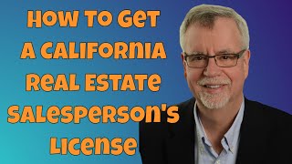 How To Get A California Real Estate Salesperson's License