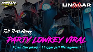 DJ TERBARU PARTY LOWKEY VIRAL FEAT LINGGARJATI MANAGEMENT