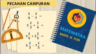 PENJUMLAHAN DAN PENGURANGAN PECAHAN CAMPURAN