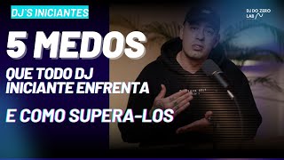 5 medos que todo Dj iniciante tem ( como supera-los)