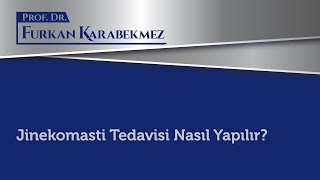 Jinekomasti Tedavisi Nasıl Yapılır?