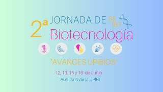 Segunda Jornada de Biotecnología: Avances Upibios 15 junio