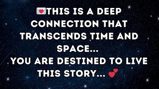 This is a DEEP CONNECTION THAT TRANSCENDS TIME AND SPACE... You are destined to live this story...💕