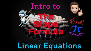 Intro to Linear Equations: The Slope Formula