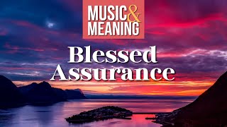 Blessed Assurance - The Music & Meaning Behind this Cherished Hymn | Baptist Hymns, History of Hymns