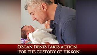 Ozcan Deniz takes action against the custody of his son!